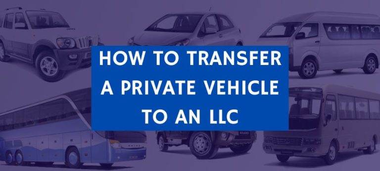 How to Transfer a Private Vehicle to an LLC