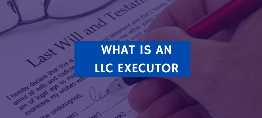 what is an llc executor